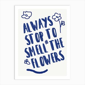 Always Smell The Flowers Art Print