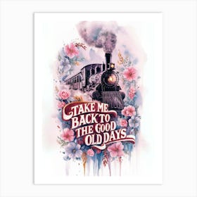 Take Me Back To The Good Old Days Art Print