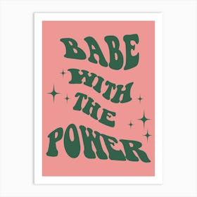 Babe With The Power Green In Pink Art Print