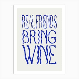 Real Friends Bring Wine 1 Art Print
