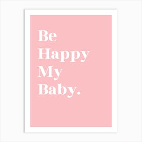 Be Happy My Baby 2 Art Print