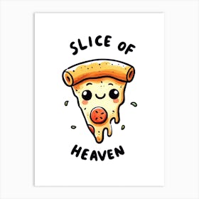 Slice Of Heaven Cute Pizza Funny Quote Art Print