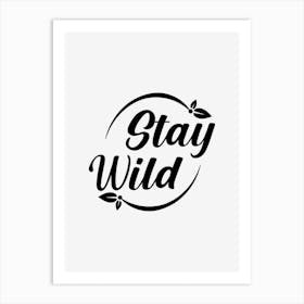 Stay Wild Art Print