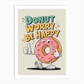 Donut worry, be happy Art Print