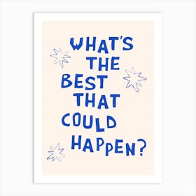 What's The Best That Could Happen in Blue and Linen White Art Print