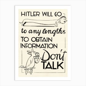 Hitler Will Go To Any Lengths To Obtain Information Art Print