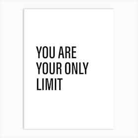 You Are Your Only Limit Art Print