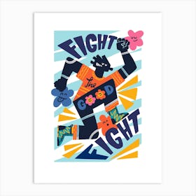 Fight The Good Fight Art Print