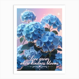 Love Grows Where Kindness Blooms 1 Art Print