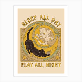 Sleep All Day, Play All Night Art Print