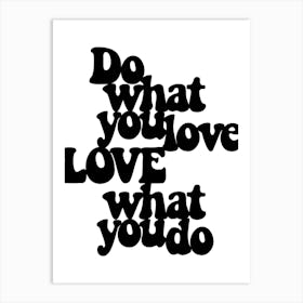 Do What You Love Love What You Do Art Print