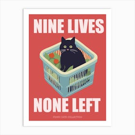 Nine Lives None Left Funny Cat In A Basket Art Print