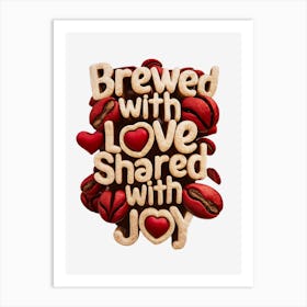 Brewed With Love Shared Joy Art Print