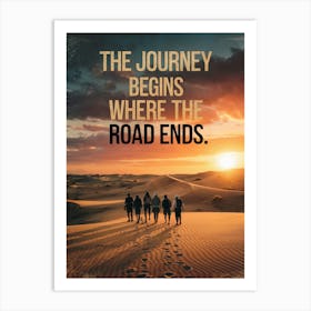 Inspirational Poster: The Journey Begins Where The Road Ends! Art Print