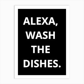 Alexa Wash The Dishes 1 Art Print