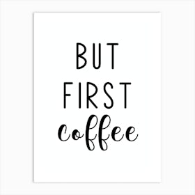 But First Coffee Art Print