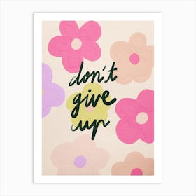 Don'T Give Up Art Print