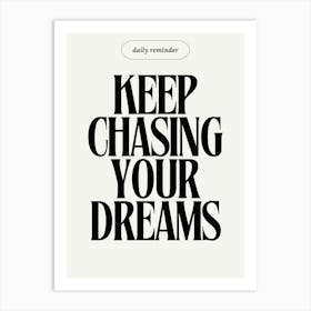 Keep Chasing Your Dreams 4 Art Print