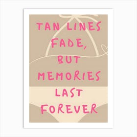 Tan Lines Fade But Memories Last Forever 1 Art Print