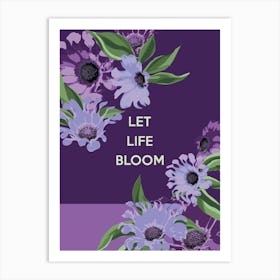Let Life Bloom Art Print