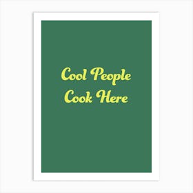 Cool People Cook Here Green Art Print