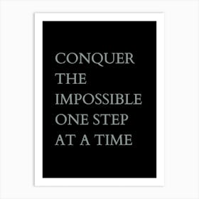 Conquer The Impossible One Step At A Time Art Print