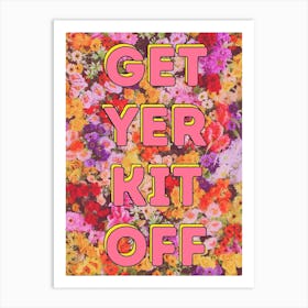 Get Your Kit Off - Yorkshire - Floral Print Art Print