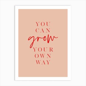 You Can Grow Your Own Way Red Art Print