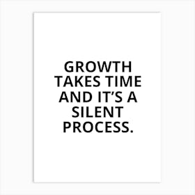 Growth Takes Time And It'S A Silent Process Art Print