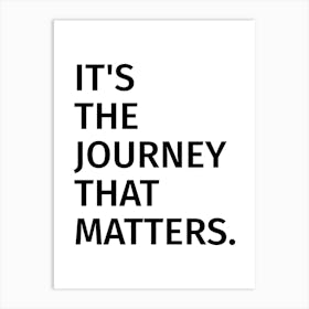 It's the Journey that Matters Art Print