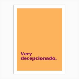 Very Decepcionado funny quote minimalist poster Art Print