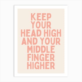 Keep Your Head High And Your Middle Finger Higher |Oatmeal And Pink Art Print