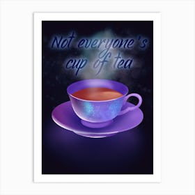 Not Everyone'S Cup Of Tea - mystic tea cup Art Print