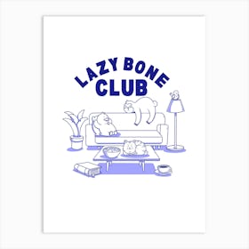 Lazy Bone Club Art Print