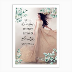 Outer Beauty Attracts But Inner Beauty Captures Art Print