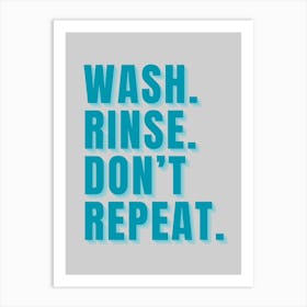 Wash Rinse Quote Art Print