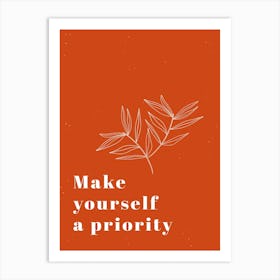 Make Yourself A Priority Art Print