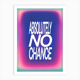 No Chance Art Print