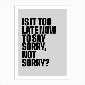 Sorry Not Sorry Art Print