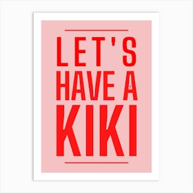 Lets Have A Kiki Art Print