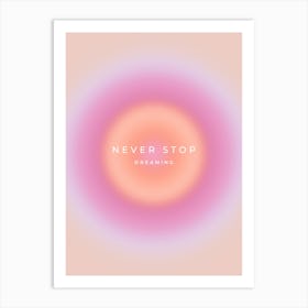 Never Stop Dreaming Aura Gradient Art Print