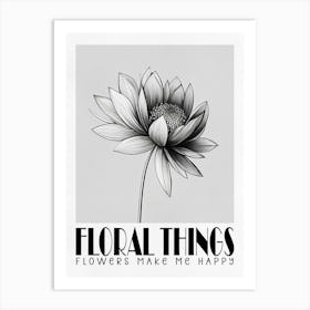 Floral Things, Flowers Make Me Happy 1 Art Print