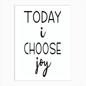 Today I Choose Joy Art Print