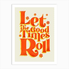 Let The Good Times Roll Art Print