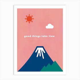 Good Things Take Time - Natural Life Art Print