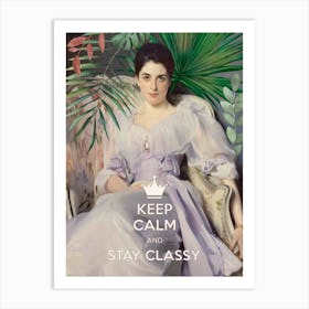 Keep Calm And Stay Classy, Lady Agnew Art Print