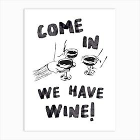Come In We Have Wine Art Print