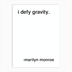 I Defy Gravity Marilyn Monroe Quote In White Art Print