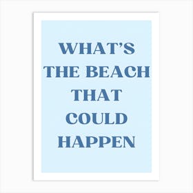 What'S The Beach That Could Happen? 1 Art Print