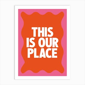 This Is Our Place 3 Art Print